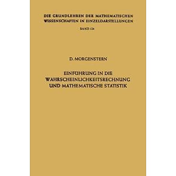 Einführung in die Wahrscheinlichkeitsrechnung und mathematische Statistik / Grundlehren der mathematischen Wissenschaften Bd.124, Dietrich Morgenstern