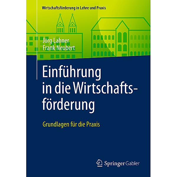 Einführung in die Wirtschaftsförderung; ., Jörg Lahner, Frank Neubert
