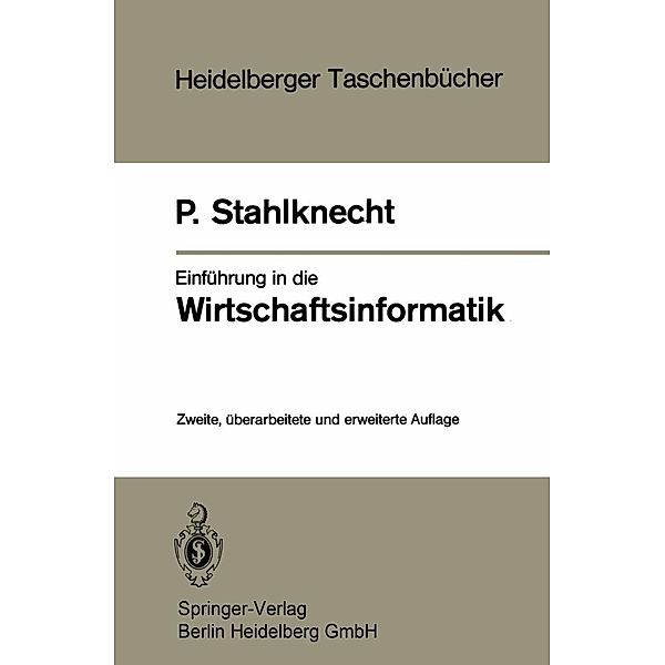 Einführung in die Wirtschaftsinformatik / Heidelberger Taschenbücher Bd.231, Peter Stahlknecht