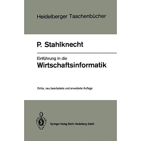 Einführung in die Wirtschaftsinformatik / Heidelberger Taschenbücher Bd.231, Peter Stahlknecht