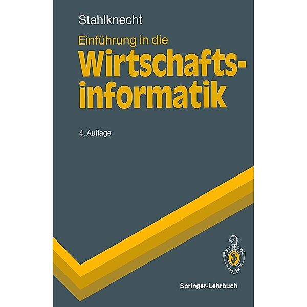 Einführung in die Wirtschaftsinformatik / Springer-Lehrbuch, Peter Stahlknecht
