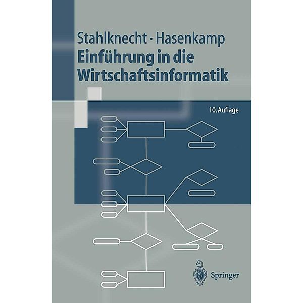 Einführung in die Wirtschaftsinformatik / Springer-Lehrbuch, Peter Stahlknecht, Ulrich Hasenkamp