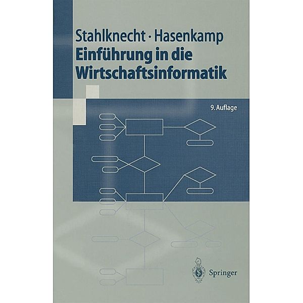 Einführung in die Wirtschaftsinformatik / Springer-Lehrbuch, Peter Stahlknecht, Ulrich Hasenkamp
