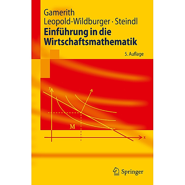 Einführung in die Wirtschaftsmathematik, Wolf Gamerith, Ulrike Leopold-Wildburger, Werner Steindl