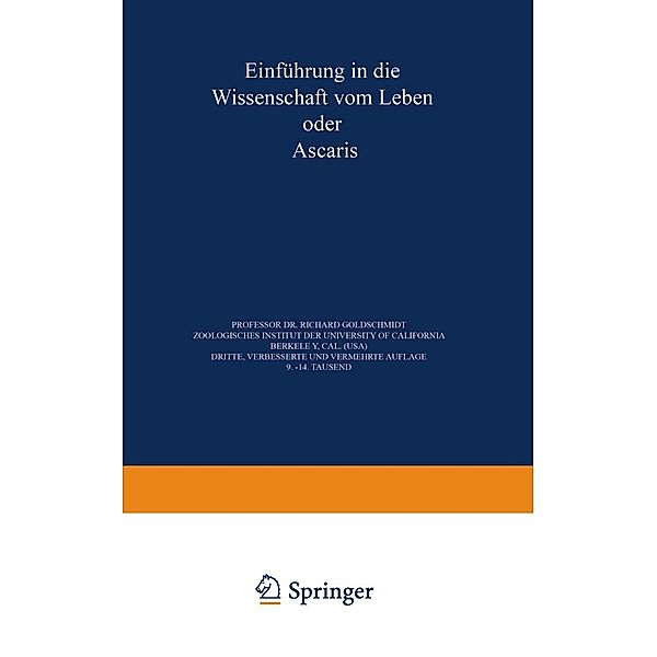 Einführung in die Wissenschaft vom Leben oder Ascaris / Verständliche Wissenschaft Bd.3/4, Richard Goldschmidt
