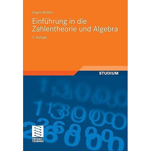 Einführung in die Zahlentheorie und Algebra / vieweg studium; Aufbaukurs Mathematik, Jürgen Wolfart