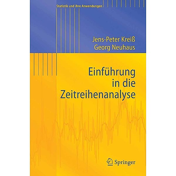 Einführung in die Zeitreihenanalyse / Statistik und ihre Anwendungen, Jens-Peter Kreiß, Georg Neuhaus