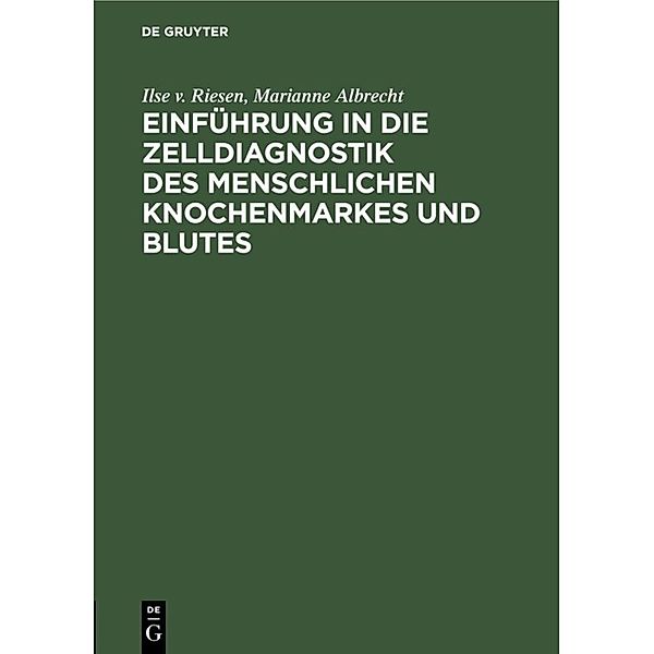 Einführung in die Zelldiagnostik des menschlichen Knochenmarkes und Blutes, Ilse v. Riesen, Marianne Albrecht
