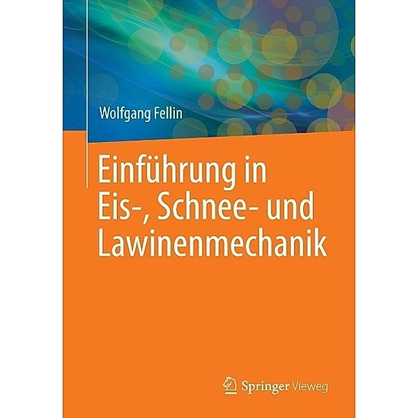 Einführung in Eis-, Schnee- und Lawinenmechanik, Wolfgang Fellin