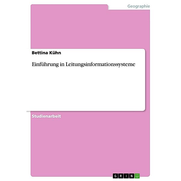 Einführung in Leitungsinformationssysteme, Bettina Kühn