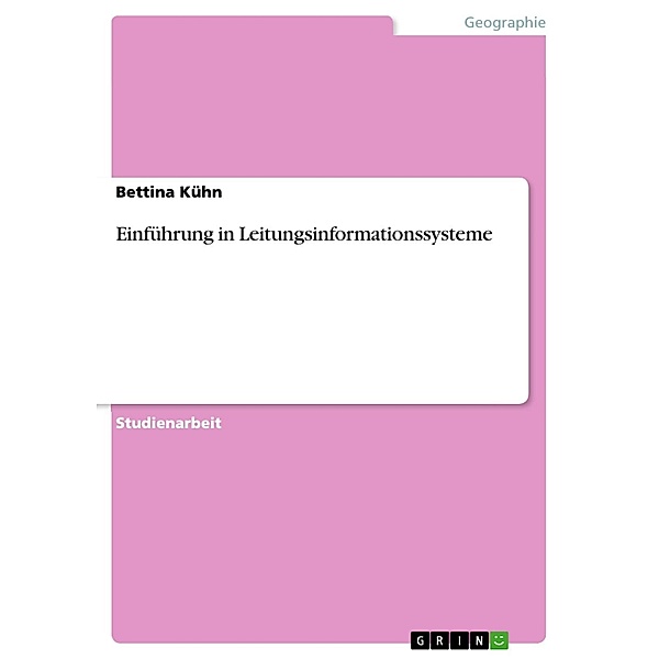 Einführung in Leitungsinformationssysteme, Bettina Kühn