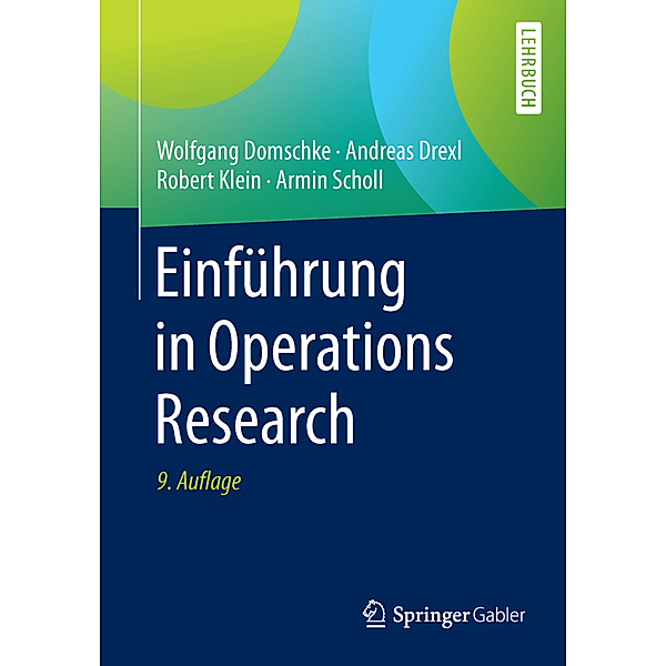 Einführung in Operations Research, Wolfgang Domschke, Andreas Drexl, Robert Klein, Armin Scholl