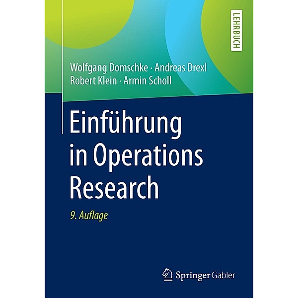 Einführung in Operations Research / Springer Gabler, Wolfgang Domschke, Andreas Drexl, Robert Klein, Armin Scholl