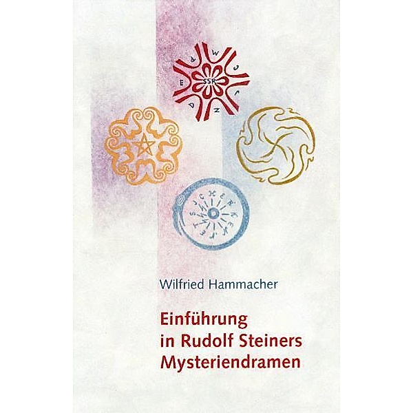 Einführung in Rudolf Steiners Mysteriendramen, Wilfried Hammacher