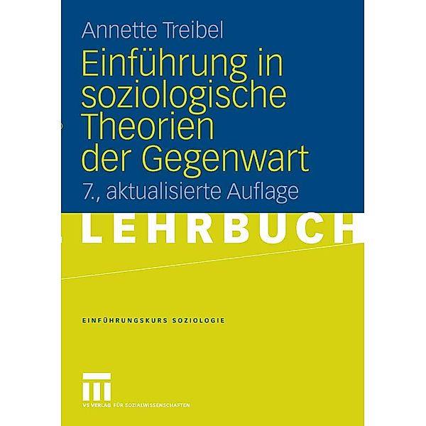 Einführung in soziologische Theorien der Gegenwart / Einführungskurs Soziologie, Annette Treibel