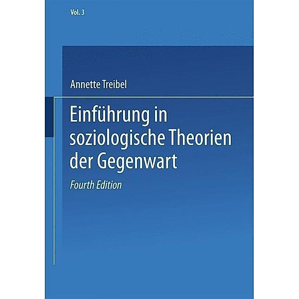 Einführung in soziologische Theorien der Gegenwart / Universitätstaschenbücher Bd.3, Annette Treibel