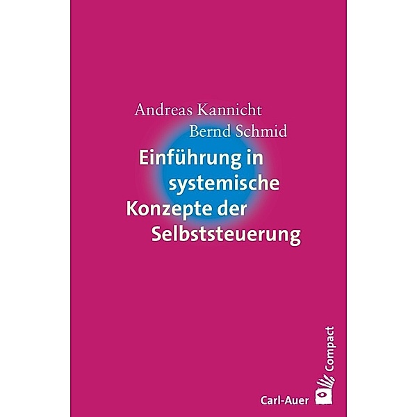 Einführung in systemische Konzepte der Selbststeuerung, Andreas Kannicht, Bernd Schmid