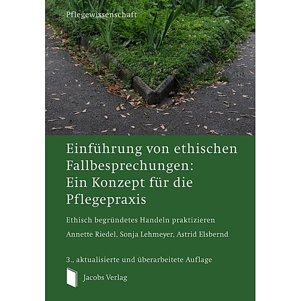 Einführung von ethischen Fallbesprechungen: Ein Konzept für die Pflegepraxis, Astrid Elsbernd, Annette Riedel, Sonja Lehmeyer