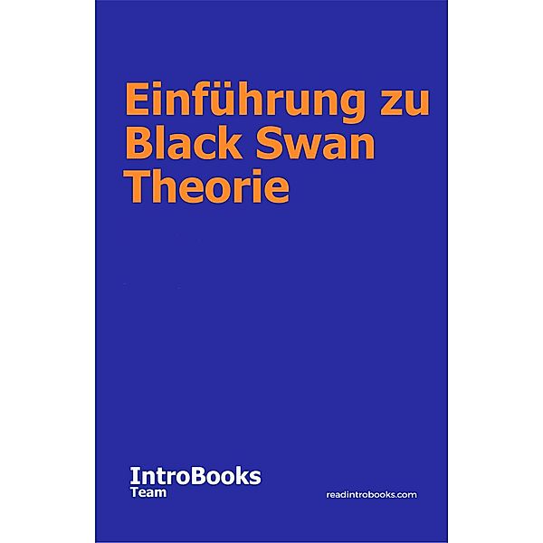 Einführung zu Black Swan Theorie, IntroBooks Team