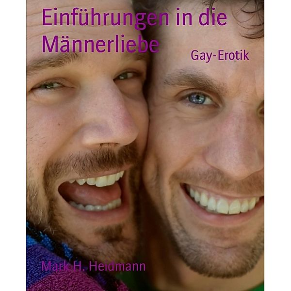 Einführungen in die Männerliebe, Mark H. Heidmann