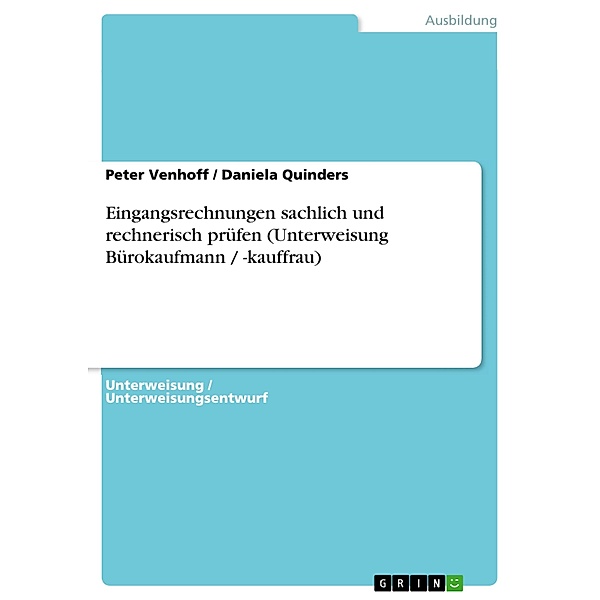 Eingangsrechnungen sachlich und rechnerisch prüfen (Unterweisung Bürokaufmann / -kauffrau), Peter Venhoff, Daniela Quinders