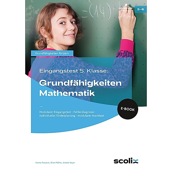 Eingangstest 5. Kl.: Grundfähigkeiten Mathematik / Grundfähigkeiten fördern, Hanna Passeck, Birte Pöhler, Anette Seyer