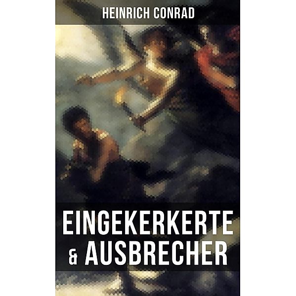 Eingekerkerte & Ausbrecher, Heinrich Conrad