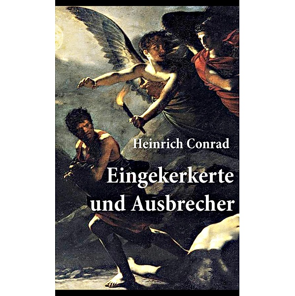 Eingekerkerte und Ausbrecher, Heinrich Conrad