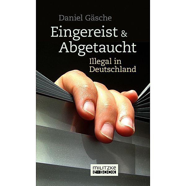 Eingereist und abgetaucht, Daniel Gäsche