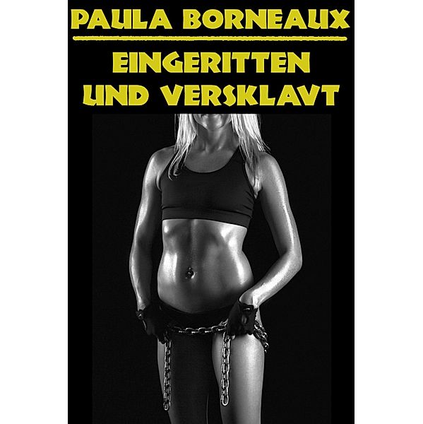 Eingeritten und versklavt, Paula Borneaux