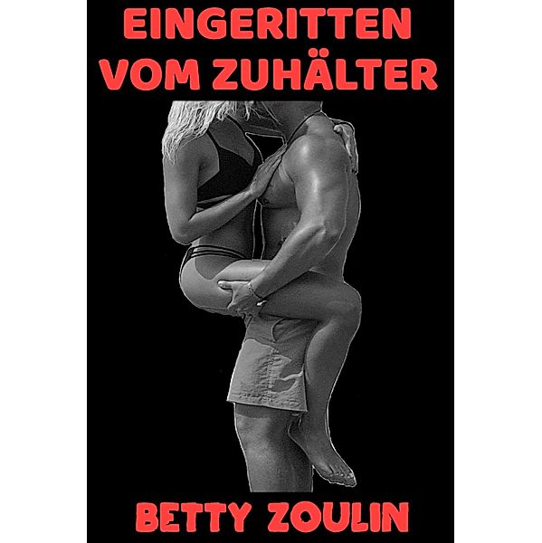 Eingeritten vom Zuhälter, Betty Zoulin