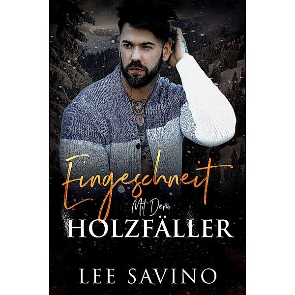 Eingeschneit mit dem Holzfäller, Lee Savino