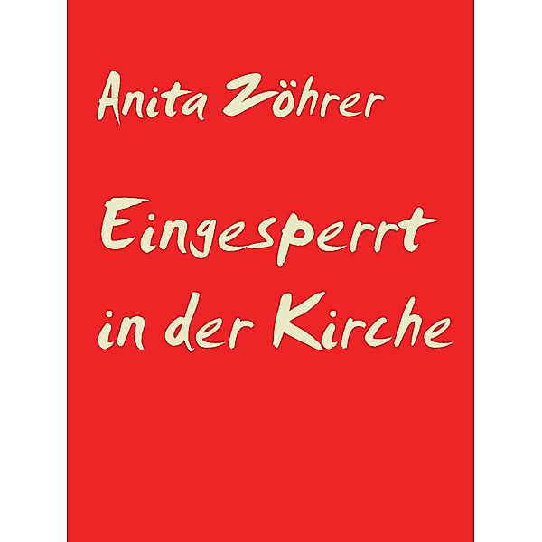 Eingesperrt in der Kirche, Anita Zöhrer