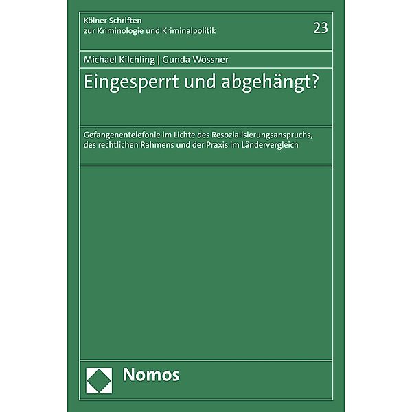 Eingesperrt und abgehängt? / Kölner Schriften zur Kriminologie und Kriminalpolitik Bd.23, Michael Kilchling, Gunda Wössner