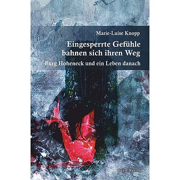 Eingesperrte Gefühle bahnen sich ihren Weg, Marie-Luise Knopp