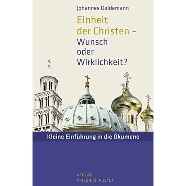 Einheit der Christen - Wunsch oder Wirklichkeit?, Johannes Oeldemann