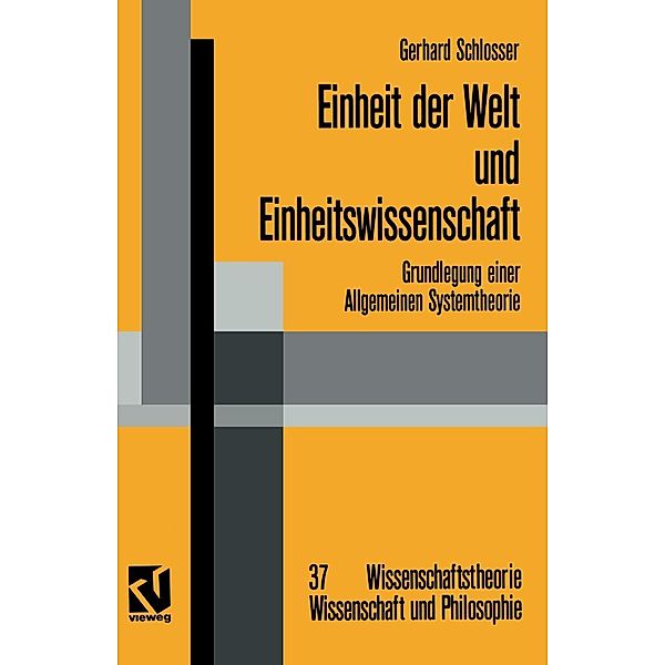 Einheit der Welt und Einheitswissenschaft / Wissenschaftstheorie, Wissenschaft und Philosophie Bd.37, Gerhard Schlosser