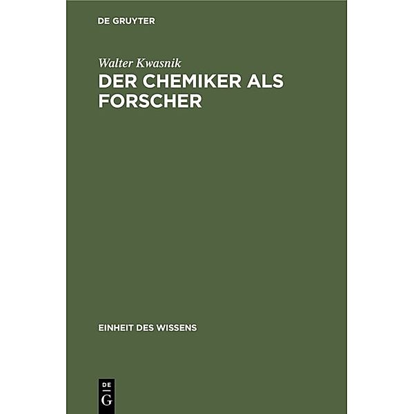 Einheit des Wissens / Der Chemiker als Forscher, Walter Kwasnik