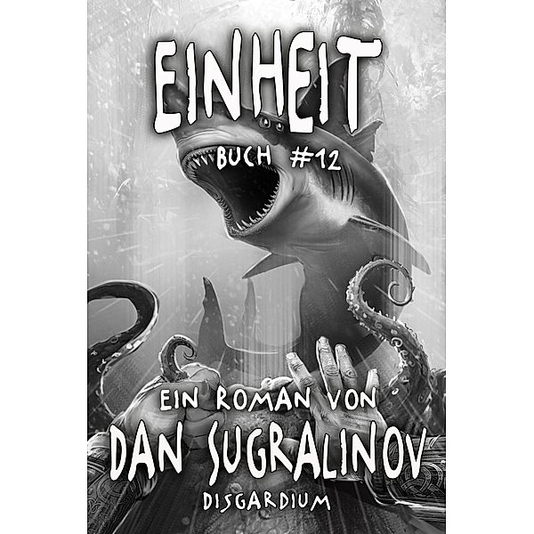 Einheit (Disgardium Buch #12): LitRPG-Serie / Disgardium Bd.12, Dan Sugralinov