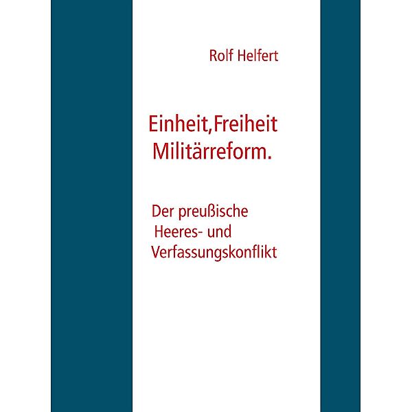 Einheit, Freiheit, Militärreform., Rolf Helfert