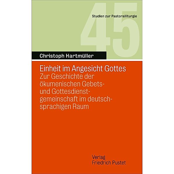 Einheit im Angesicht Gottes / Studien zur Pastoralliturgie Bd.45, Christoph Hartmüller