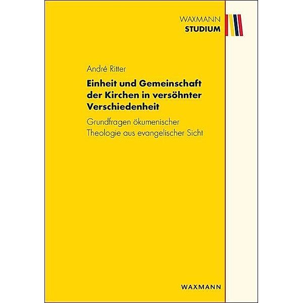 Einheit und Gemeinschaft der Kirchen in versöhnter Verschiedenheit, André Ritter