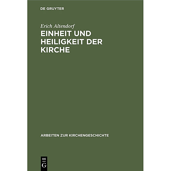 Einheit und Heiligkeit der Kirche, Erich Altendorf