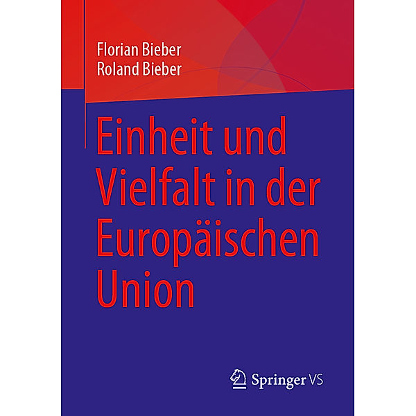 Einheit und Vielfalt in der Europäischen Union, Florian Bieber, Roland Bieber
