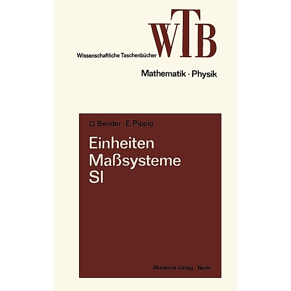 Einheiten, Maßsysteme, SI / Wissenschaftliche Taschenbücher, Dietrich Bender