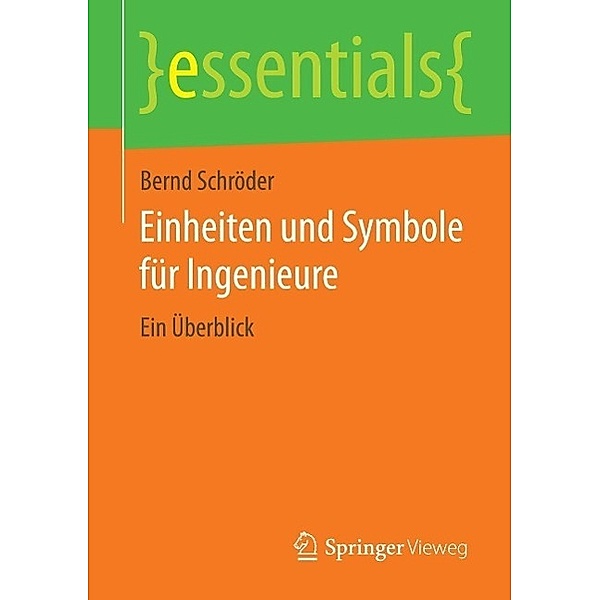Einheiten und Symbole für Ingenieure / essentials, Bernd Schröder