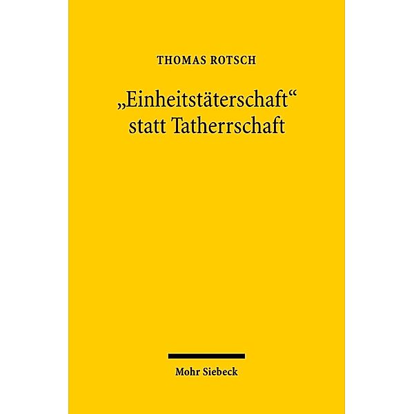 Einheitstäterschaft statt Tatherrschaft, Thomas Rotsch