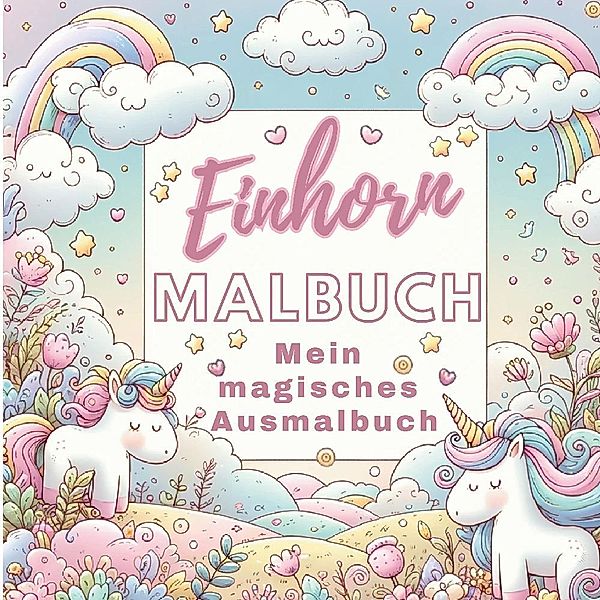 Einhorn Malbuch - Mein magisches Ausmalbuch für Mädchen von 4 Jahren, S&L Inspirations Lounge