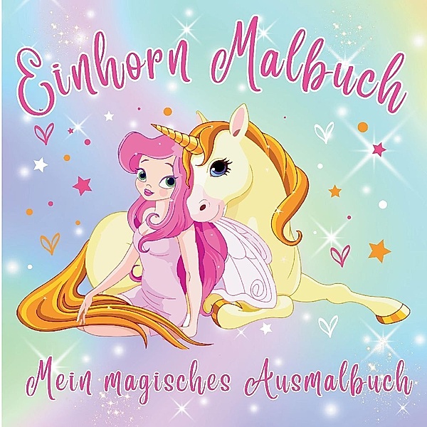 Einhorn Malbuch Mein magisches Ausmalbuch - Für Mädchen ab 4 Jahren., S&L Inspirations Lounge