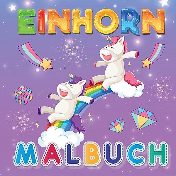 Einhorn Malbuch Mein zauberhaftes Ausmalbuch - Für Mädchen ab 4 Jahren., S&L Inspirations Lounge